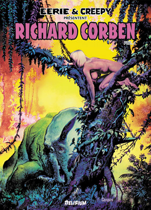 Où l'on parlera de Richard Corben, mais pas que.... (C) Delirium 